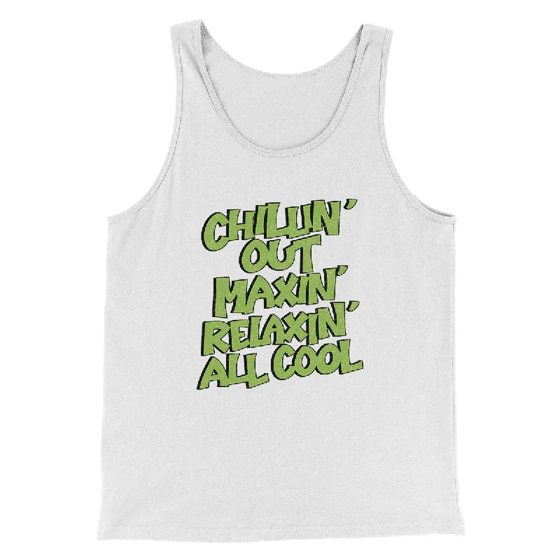 Chillin' Out Maxin' Relaxin All Cool Men/Unisex Tank Top