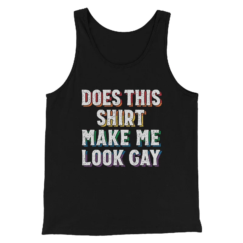 Does This Shirt Make Me Look Gay Men/Unisex Tank