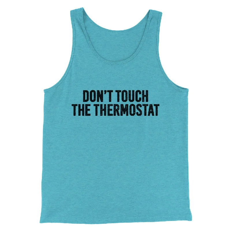 Don't Touch The Thermostat Funny Men/Unisex Tank Top