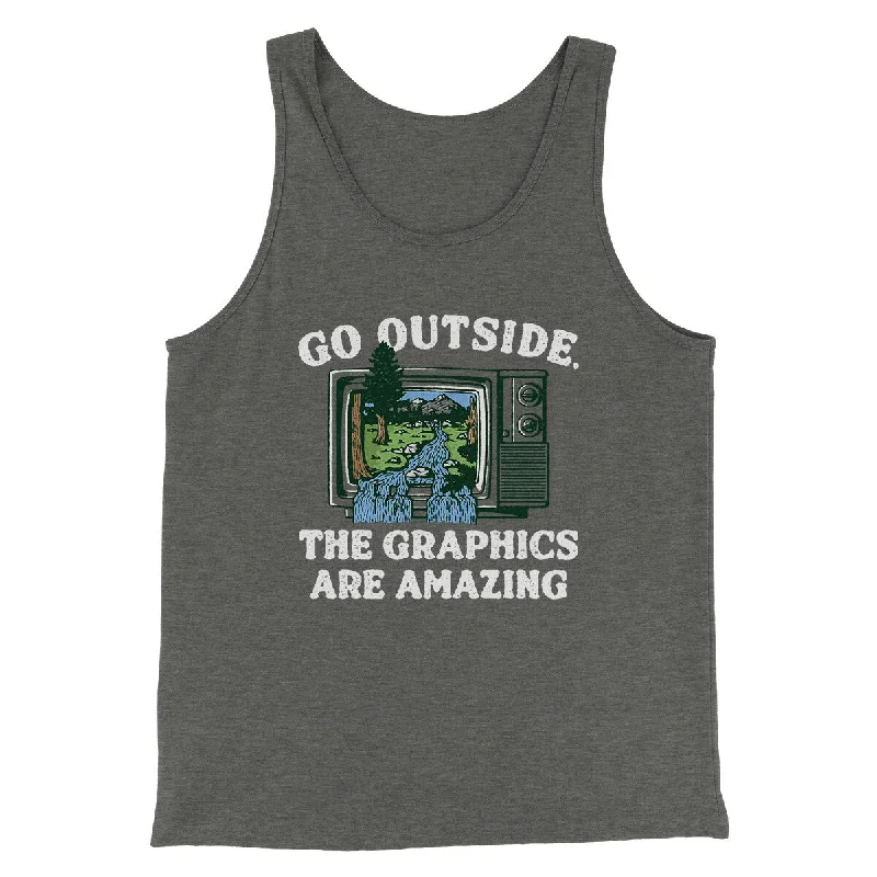 Go Outside The Graphics Are Amazing Funny Men/Unisex Tank Top