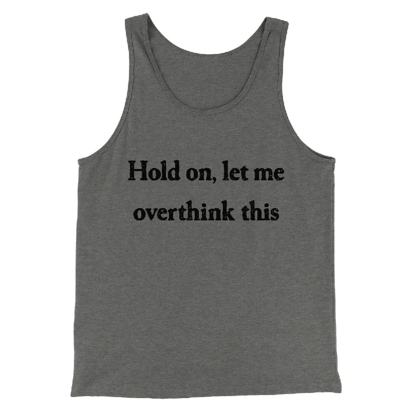 Hold On Let Me Overthink This Funny Men/Unisex Tank Top