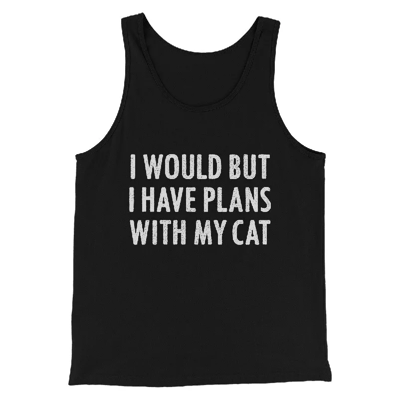 I Would But I Have Plans With My Cat Men/Unisex Tank Top