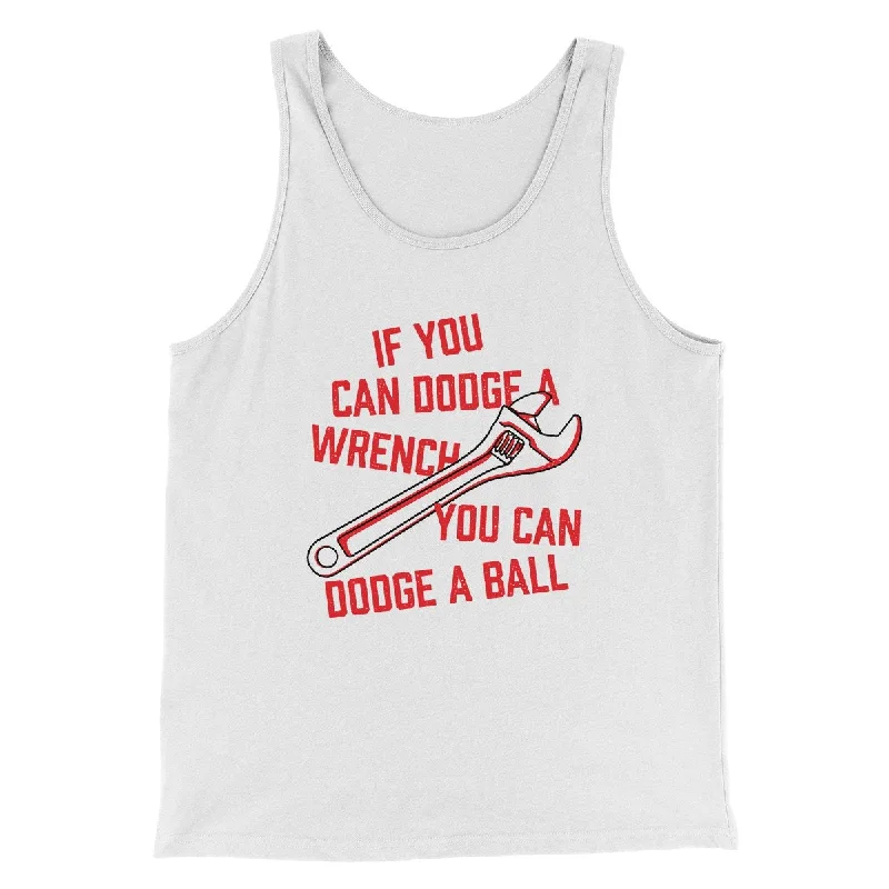 If You Can Dodge A Wrench You Can Dodge A Ball Funny Movie Men/Unisex Tank Top