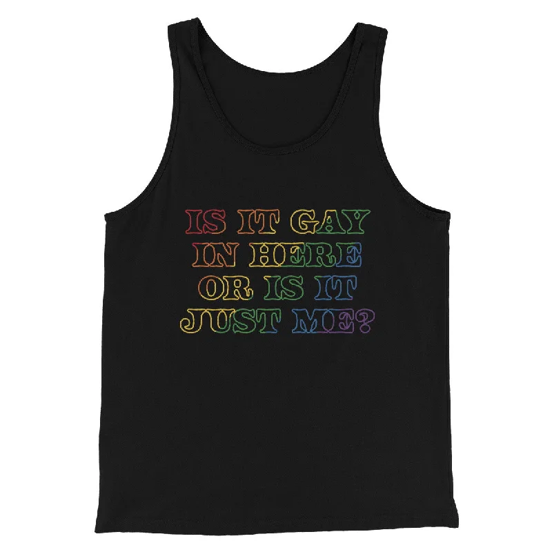 Is It Gay In Here Or Is It Just Me Men/Unisex Tank Top