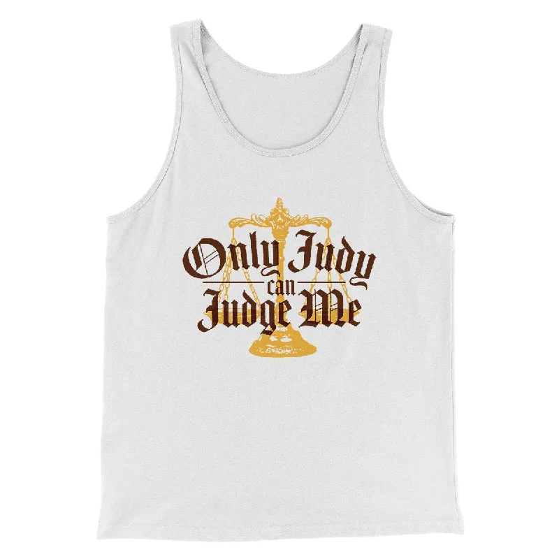 Only Judy Can Judge Me Funny Men/Unisex Tank Top