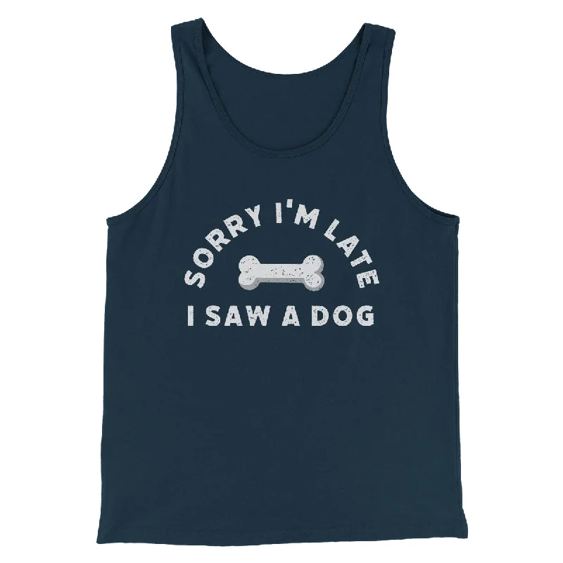 Sorry I'm Late I Saw A Dog Men/Unisex Tank