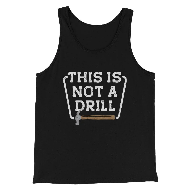 This Is Not A Drill Funny Men/Unisex Tank Top