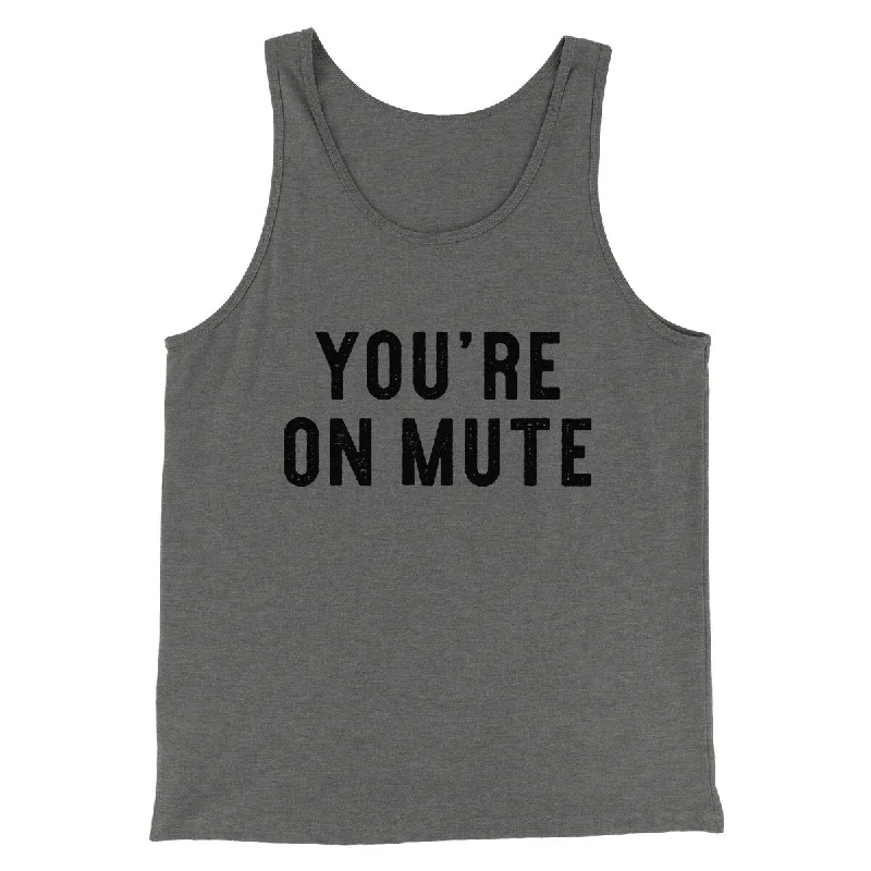 You’re On Mute Funny Men/Unisex Tank Top